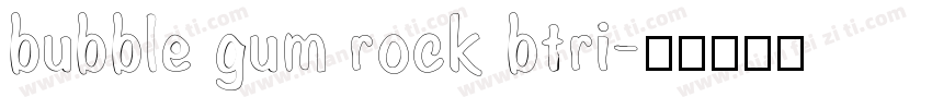 bubble gum rock btri字体转换